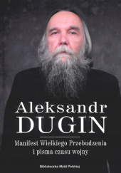 Okładka książki Manifest Wielkiego Przebudzenia i pisma czasu wojny Aleksandr Dugin