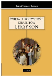 Okładka książki Święta i uroczystości Izraelitów. Leksykon Pius Czesław Bosak