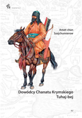 Okładka książki Dowódcy Chanatu Krymskiego Tuhaj-bej Amet-chan A. Szejchumierow