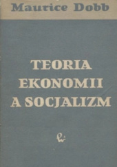 Okładka książki Teoria ekonomii a socjalizm Maurice Dobb