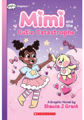 Okładka książki Mimi and the Cutie Catastrophe Shauna J. Grant