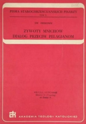 Okładka książki Żywoty mnichów; Dialog przeciw pelagianom św. Hieronim ze Strydonu
