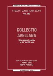 Okładka książki Collectio Avellana. Listy cesarzy i papieży od 367 do 553 roku Monika Ożóg, Henryk Pietras SJ