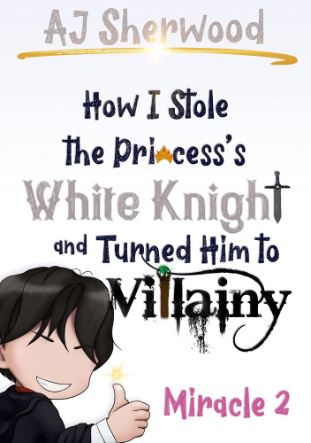Okładki książek z cyklu How I Stole the Princess's White Knight and Turned Him to Villainy
