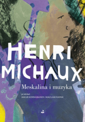 Okładka książki Meskalina i muzyka Henri Michaux
