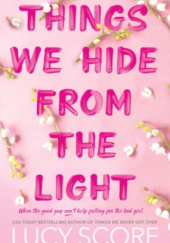Okładka książki Things We Hide from the Light Lucy Score