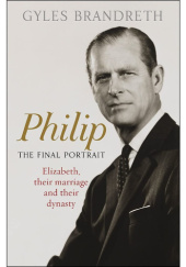 Okładka książki Philip: The Final Portrait Gyles Brandreth