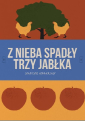 Okładka książki Z nieba spadły trzy jabłka Narine Abgarjan