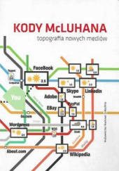Okładka książki Kody McLuhana, typologia nowych mediów Michał Derda-Nowakowski, Anna Maj