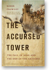 Okładka książki Accursed Tower: The Crusaders Last Battle for the Holy Land Roger Crowley