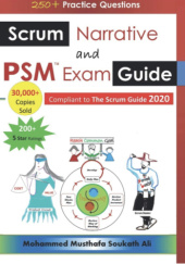 Okładka książki Scrum Narrative and PSM Exam Guide: All-in-one Guide for Professional Scrum Master (PSM 1) Certificate Assessment Preparation Mohammed Musthafa Soukath Ali