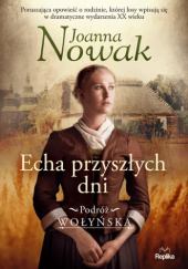 Okładka książki Echa przyszłych dni Joanna Nowak
