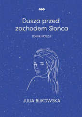 Okładka książki Dusza przed zachodem Słońca Julia Bukowska