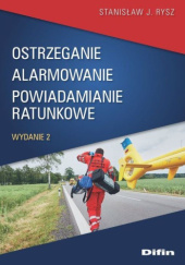 Okładka książki Ostrzeganie alarmowanie powiadamianie ratunkowe Stanisław J. Rysz