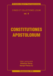 Constitutiones Apostolorum. Konstytucje apostolskie oraz Kanony Pamfilosa z apostolskiego synodu w Antiochii