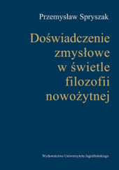 Okładka książki Doświadczenie zmysłowe w filozofii nowożytnej Przemysław Spryszak