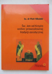 Okładka książki Św. Jan od Krzyża wobec prawosławnej tradycji ascetycznej Piotr Nikolski