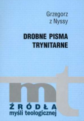 Okładka książki Drobne pisma trynitarne św. Grzegorz z Nyssy