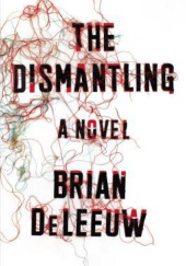 Okładka książki The Dismantling Brian DeLeeuw