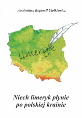 Okładka książki Niech limeryk płynie po polskiej krainie Apoloniusz Ciołkiewicz