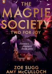 Okładka książki The Magpie Society Two for joy Amy McCulloch, Zoe Sugg