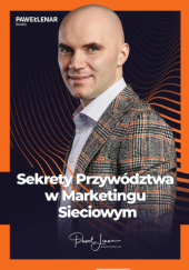 Okładka książki Sekrety Przywództwa w Marketingu Sieciowym Paweł Lenar