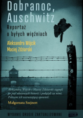 Okładka książki Dobranoc, Auschwitz. Reportaż o byłych więźniach Aleksandra Wójcik, Maciej Zdziarski