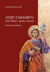 Okładka książki Józef z Nazaretu - mąż Maryi i ojciec Jezusa Ryszard Kempiak