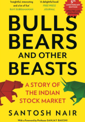 Okładka książki Bulls, Bears and Other Beasts: A Story of the Indian Stock Market Santosh Nair
