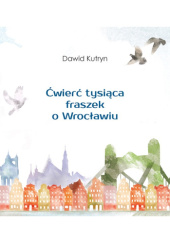 Okładka książki Ćwierć tysiąca fraszek o Wrocławiu Kutryn