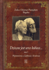 Okładka książki Dziwne jest serce kobiece... Wspomnienia z Ząbkowic i Krakowa Zofia Skąpska