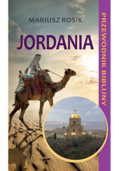 Okładka książki Jordania. Przewodnik biblijny Mariusz Rosik