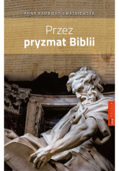 Okładka książki Przez pryzmat Biblii Anna Rambiert-Kwaśniewska