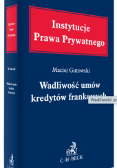 Okładka książki Wadliwość umów kredytów frankowych Maciej Gutowski