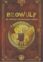 Okładka książki Beowulf na dworze przeklętego króla Juan Carlos Moreno, Javier Yanes