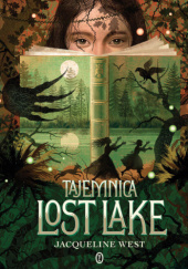 Okładka książki Tajemnica Lost Lake Jacqueline West