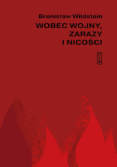 Okładka książki Wobec wojny, zarazy i nicości Bronisław Wildstein