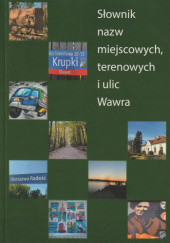 Okładka książki Słownik nazw miejscowych, terenowych i ulic Wawra praca zbiorowa