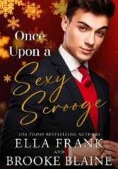 Okładka książki Once Upon a Sexy Scrooge Brooke Blaine, Ella Frank