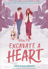 Okładka książki How to Excavate a Heart Jake Maia Arlow