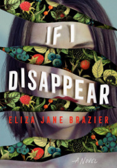 Okładka książki If I Disappear Eliza Jane Brazier