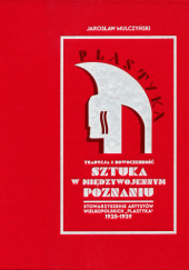 Plastyka. Tradycja i nowoczesność w międzywojennym Poznaniu. Stowarzyszenie artystów wielkopolskich „Plastyka” 1925-1939