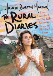 Okładka książki The Rural Diaries Hilarie Burton Morgan