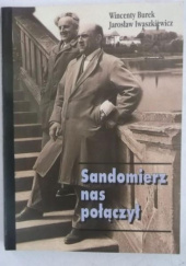 Okładka książki Sandomierz nas połączył Wincenty Burek, Jarosław Iwaszkiewicz