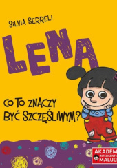 Okładka książki Lena. Co to znaczy być szczęśliwym? Silvia Serreli