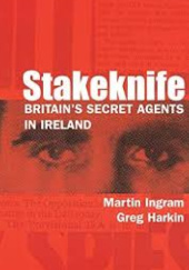 Okładka książki Stakeknife. Britain's secret agents in Ireland Martin Ingram