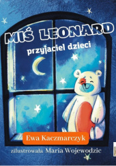 Okładka książki Miś Leonard przyjaciel dzieci Ewa Kaczmarczyk