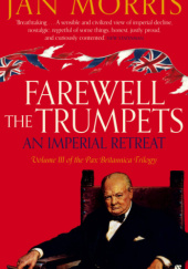 Okładka książki Farewell the Trumpets: An Imperial Retreat Jan Morris