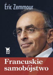 Okładka książki Francuskie samobójstwo Éric Zemmour