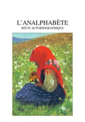 Okładka książki L'analphabete: Recite Autobiographique Agota Kristof